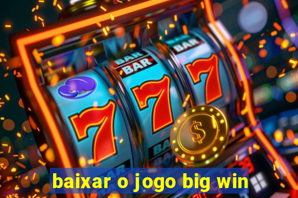 baixar o jogo big win