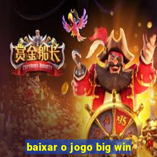 baixar o jogo big win