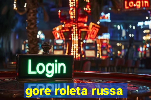 gore roleta russa