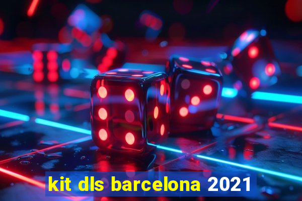 kit dls barcelona 2021