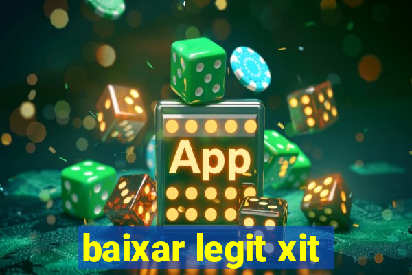 baixar legit xit