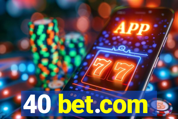 40 bet.com