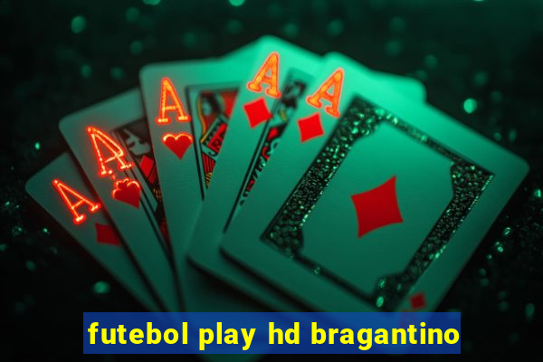 futebol play hd bragantino