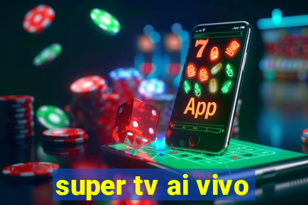 super tv ai vivo