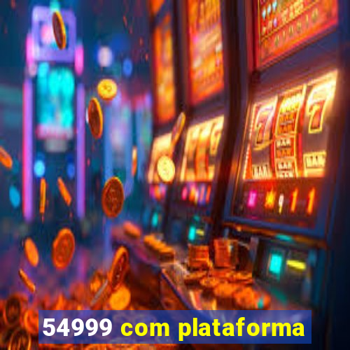 54999 com plataforma