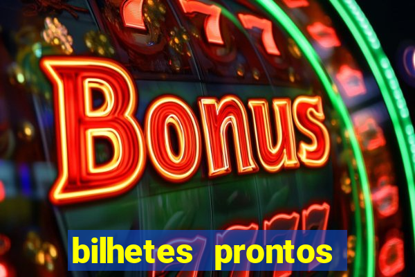 bilhetes prontos para hoje