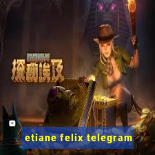 etiane felix telegram