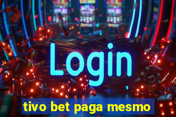 tivo bet paga mesmo