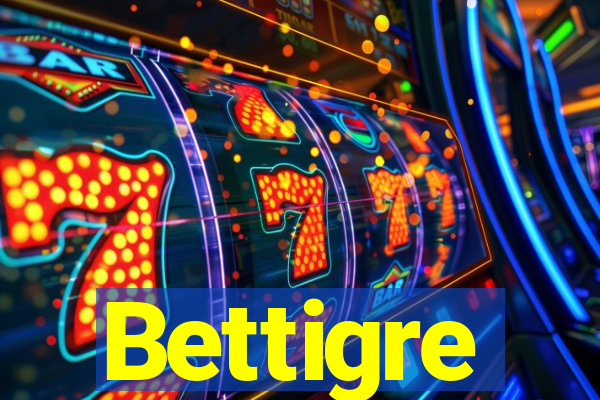 Bettigre