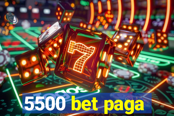 5500 bet paga