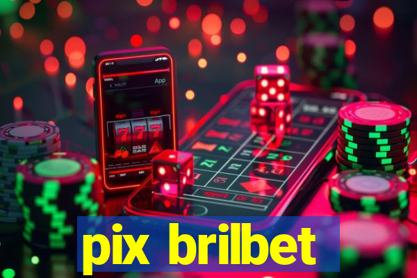 pix brilbet