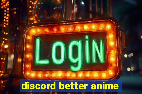 discord better anime