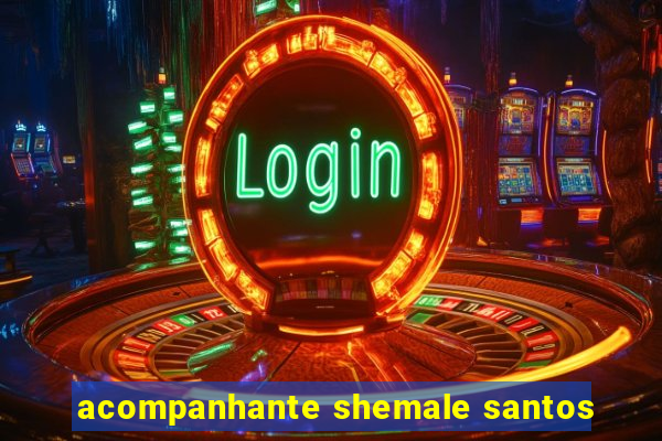 acompanhante shemale santos