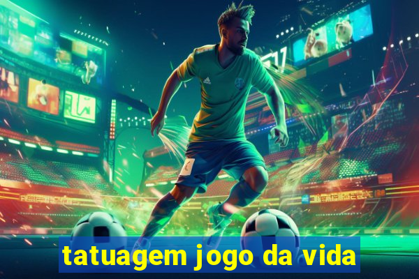 tatuagem jogo da vida