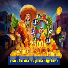 plataforma bugada tigrinho