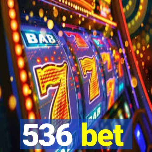 536 bet