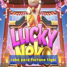 robo para fortune tiger