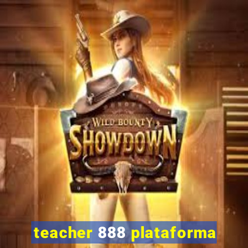 teacher 888 plataforma