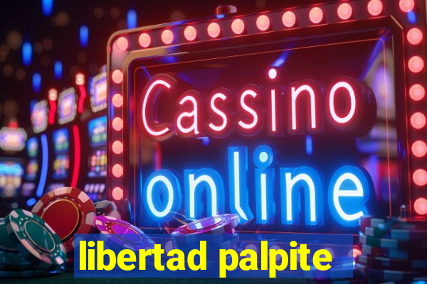 libertad palpite