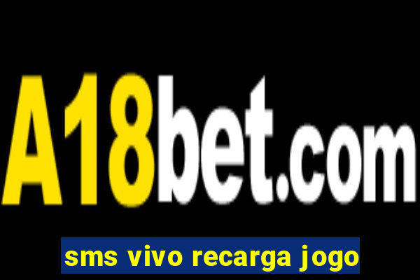 sms vivo recarga jogo