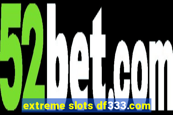 extreme slots df333.com