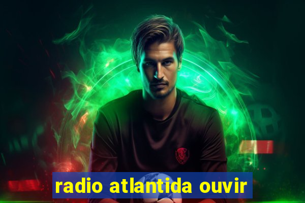 radio atlantida ouvir