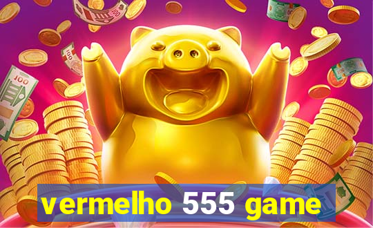 vermelho 555 game