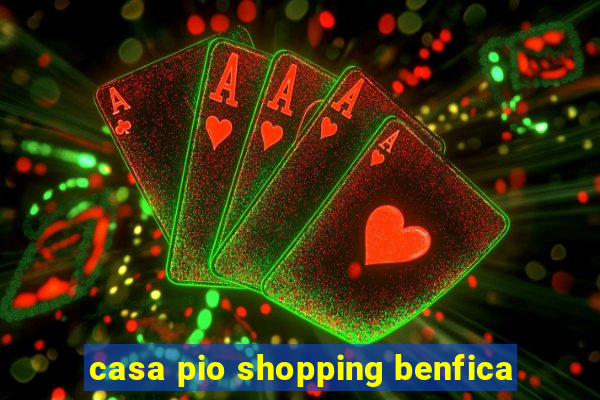 casa pio shopping benfica