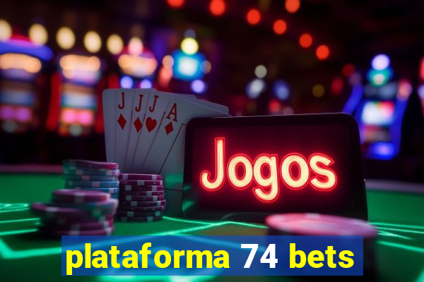 plataforma 74 bets