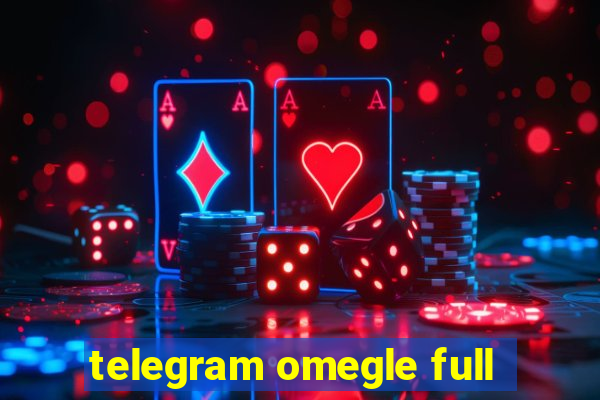 telegram omegle full