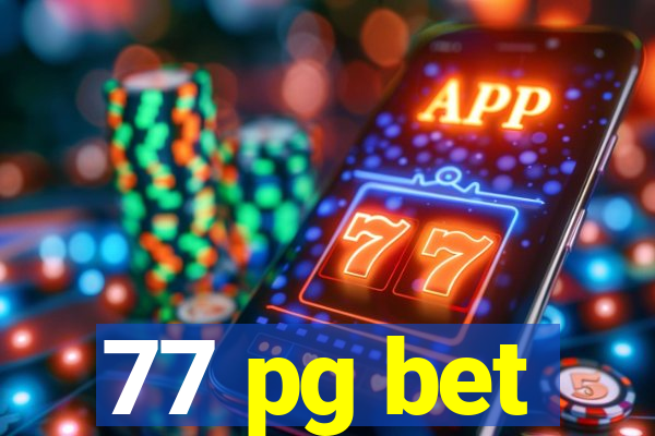 77 pg bet