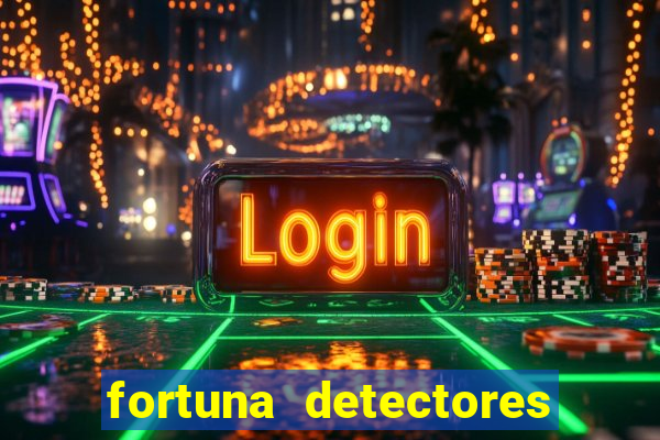 fortuna detectores de metal