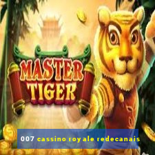 007 cassino royale redecanais