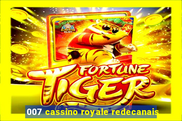 007 cassino royale redecanais