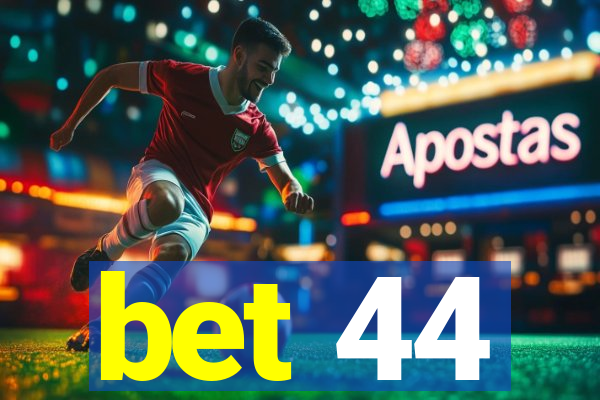 bet 44