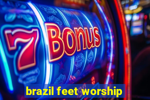 brazil feet worship