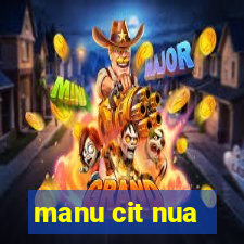 manu cit nua