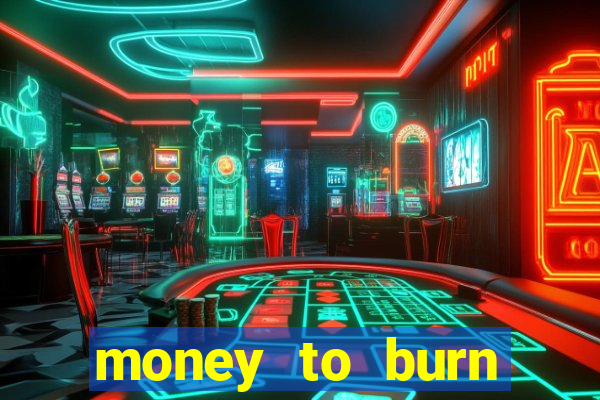 money to burn money to-burn system chapter 1 pt br