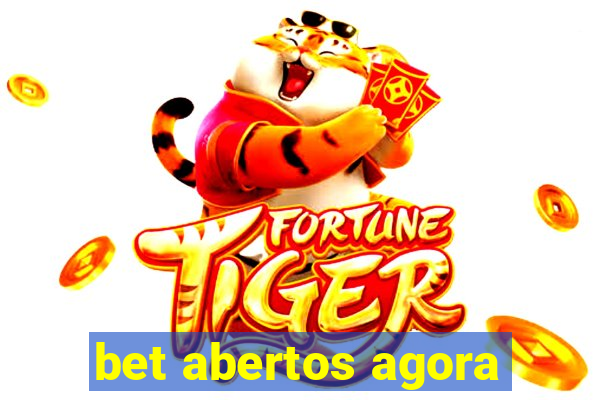 bet abertos agora