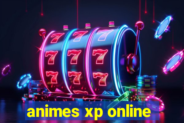 animes xp online