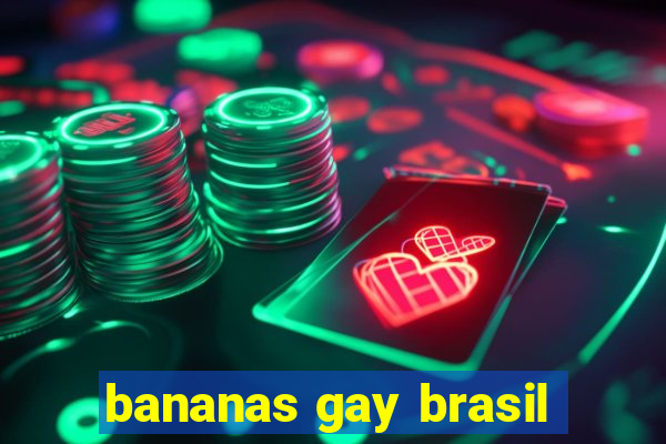 bananas gay brasil