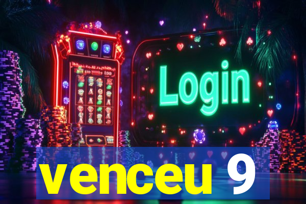 venceu 9