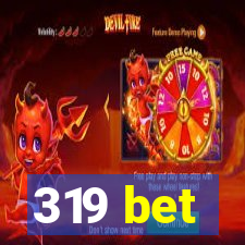 319 bet