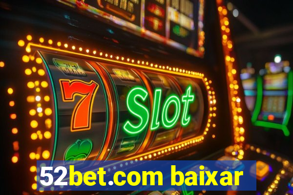 52bet.com baixar