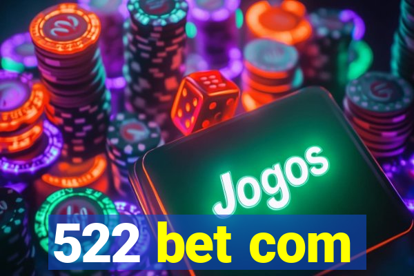 522 bet com