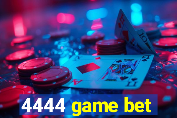 4444 game bet