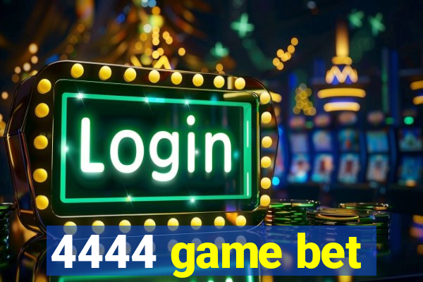 4444 game bet