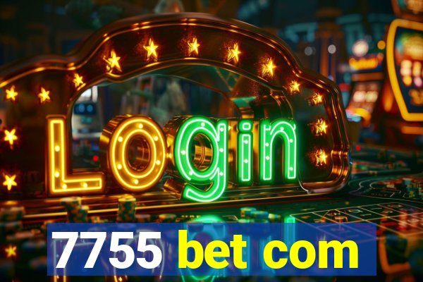 7755 bet com