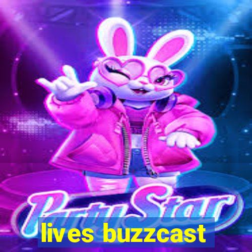 lives buzzcast