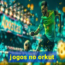 jogos no orkut